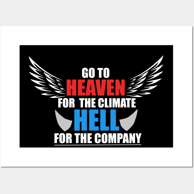 Go To Heaven For Climate, Hell For Company T-Shirt Wall Art by QuoteInspire